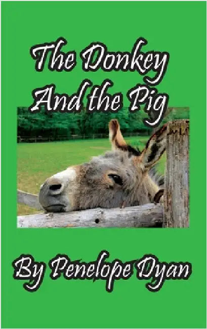 The Donkey And The Pig by Dyan, Penelope