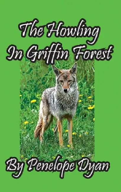 The Howling In Griffin Forest by Penelope Dyan