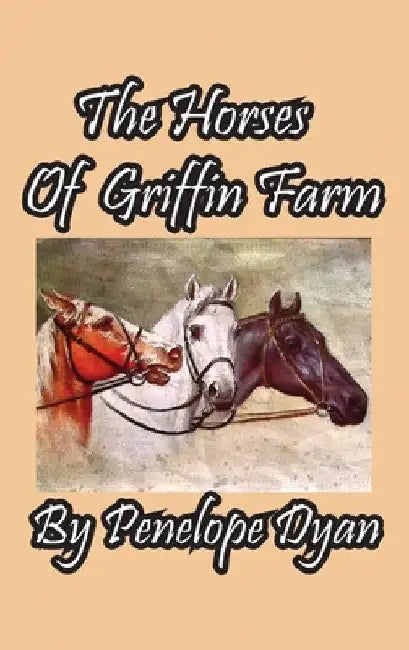 The Horses Of Griffin Farm by Penelope Dyan