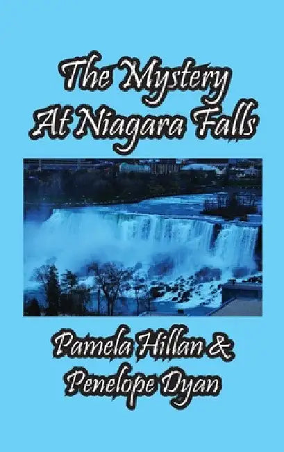 The Mystery At Niagara Falls! by Pamela Hillan