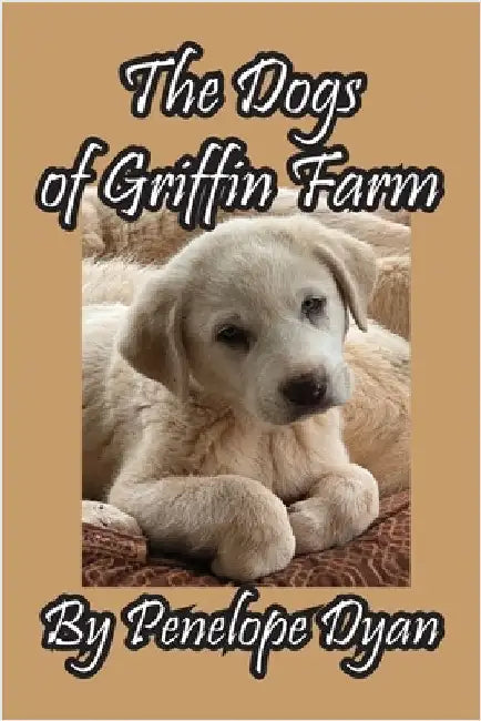 The Dogs of Griffin Farm by Dyan, Penelope