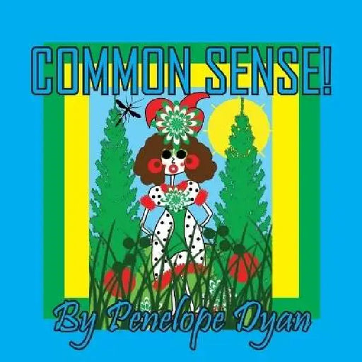 Common Sense! by Penelope Dyan, Penelope Dyan