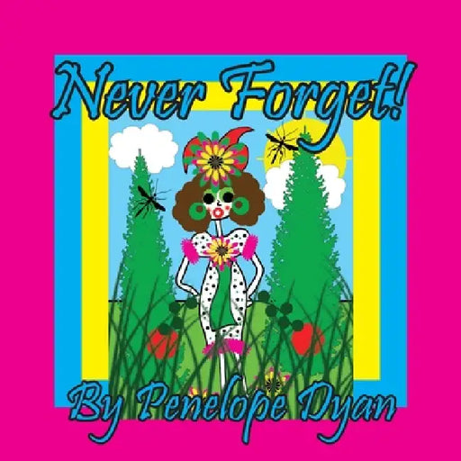 Never Forget! by Penelope Dyan, Penelope Dyan