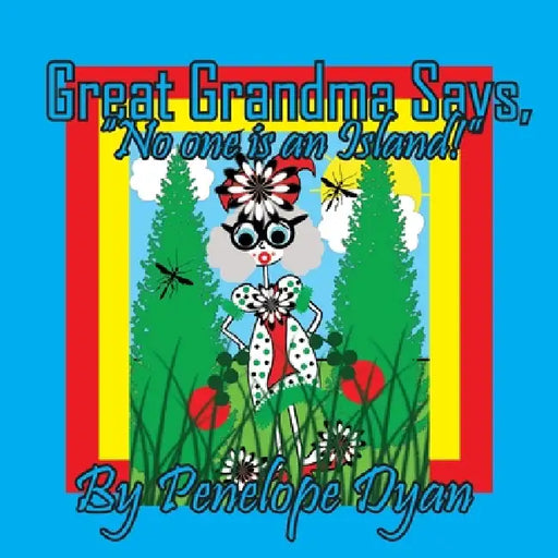 Great Grandma Says, "No one is an Island!" by Penelope Dyan, Penelope Dyan