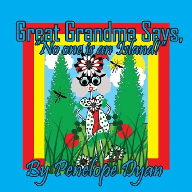 Great Grandma Says, "No one is an Island!" by Penelope Dyan, Penelope Dyan