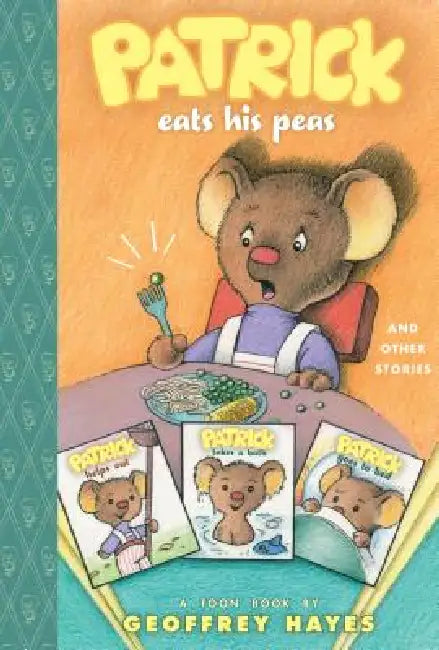 Patrick Eats His Peas and Other Stories by Geoffrey Hayes, Geoffrey Hayes