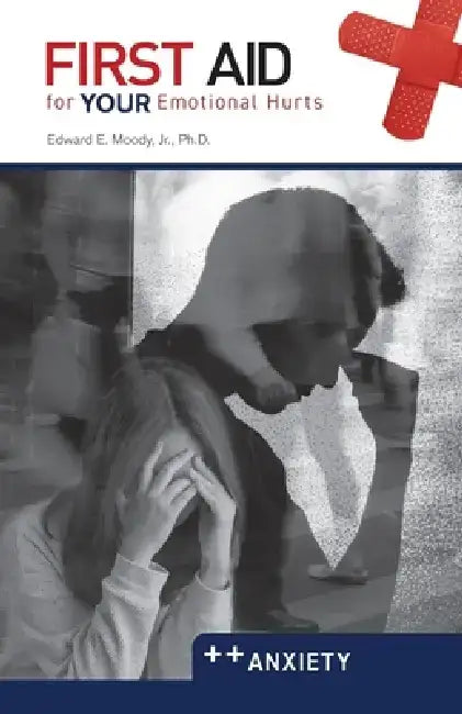 First Aid: Anxiety by Edward E. Moody
