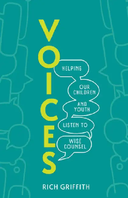 Voices: Helping Our Children and Youth Listen to Wise Counsel by Rich Griffith