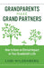 Grandparents Make Grand Partners: How to Have an Eternal Impact on Your Grandchild's Life by Lori Wildenberg