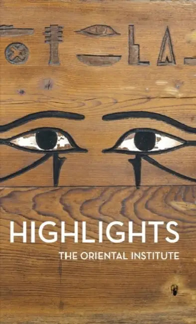 Highlights of the Collections of the Oriental Institute by Jean M. Evans, Jack Green, Emily Teeter