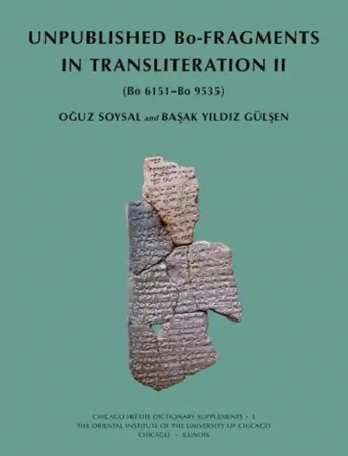 Unpublished Bo-Fragments in Transliteration II: (Bo 6151-Bo 9535) by Oguz Soysal, Basak Yildiz Gulsen
