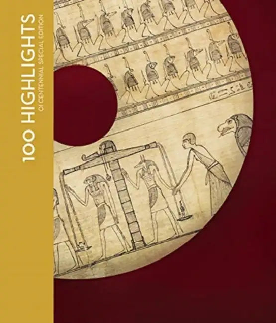 100 Highlights of the Oriental Institute Museum by Jean M. Evans, Jack Green, Emily Teeter