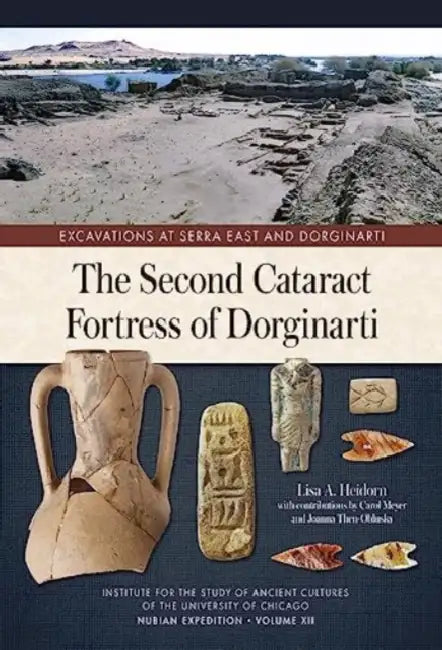 The Second Cataract Fortress of Dorginarti by Lisa A. Heidorn