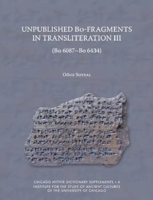 Unpublished Bo-Fragments in Transliteration III (Bo 6087-Bo 6434) by Oguz Soysal