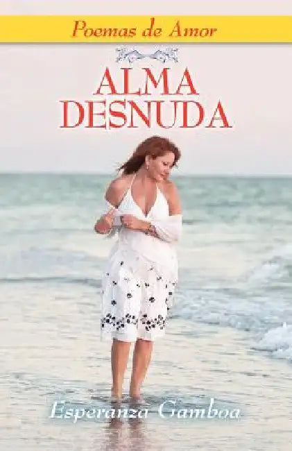 Alma Desnuda, Poemas de Amor by Esperanza Gamboa