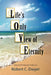 Life's Only View of Eternity by Robert C. Dwyer