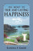 The Secret to True and Lasting Happiness by Randall F. Gagne