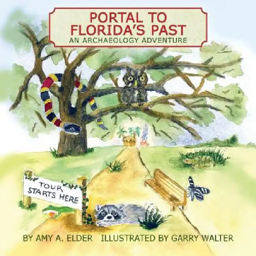 Portal to Florida's Past, an Archaeology Adventure by Amy A. Elder, Garry Walter
