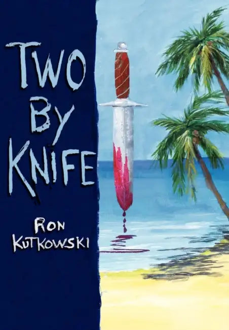 Two by Knife by Ron Kutkowski, Ron Kutkowski