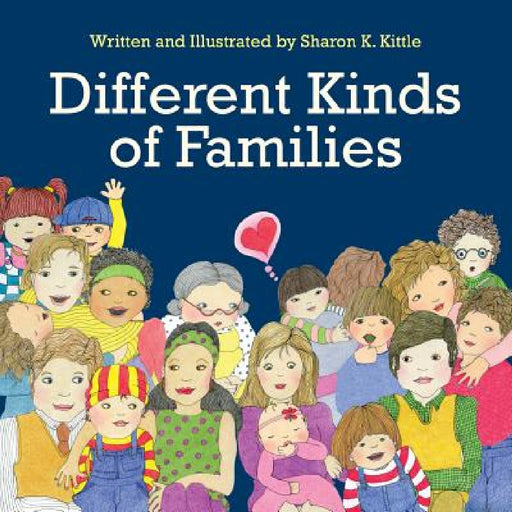 Different Kinds of Families by Sharon K. Kittle, Sharon K. Kittle