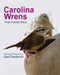 Carolina Wrens: Their Family Story by Gail Diederich, Gail Diederich