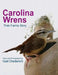 Carolina Wrens: Their Family Story by Gail Diederich, Gail Diederich