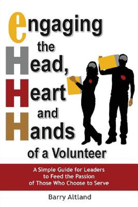 Engaging the Head, Heart and Hands of a Volunteer by Barry Altland