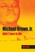Michael Brown, Jr. Didn't Have to Die by Ken Dye