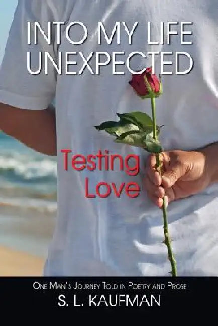 Into My Life Unexpected, Testing Love by S. L. Kaufman
