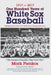 1917-2017-One Hundred Years of White Sox Baseball: Highlighting the Great 1917 World Series Championship Team by Mark Pienkos