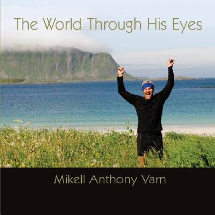 The World Through His Eyes by Mikell Anthony Varn, Mikell Anthony Varn