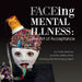 FACEing Mental Illness: The Art of Acceptance by Carrie Seidman, Wayne Eastep
