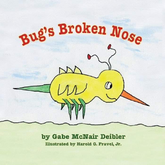 Bug's Broken Nose by Gabe McNair Deibler, Jr. Fravel Harold G.