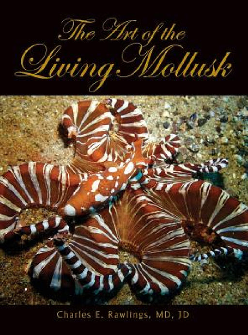 The Art of Living Mollusks by Jd Charles Rawlings
