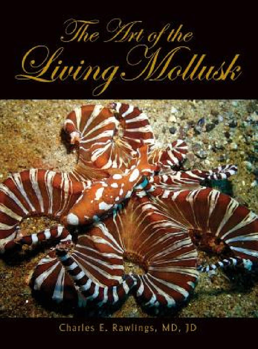 The Art of Living Mollusks by Jd Charles Rawlings