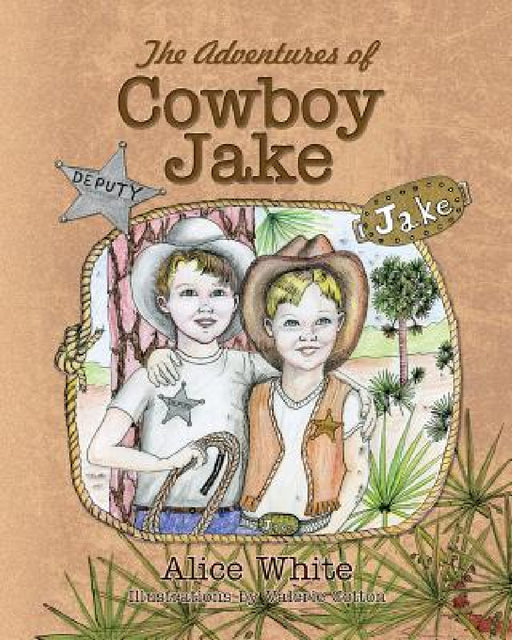 The Adventures of Cowboy Jake by Alice White, Valerie Cotton