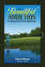 The Beautiful Addiction: Learning to Fly Fish Near Your Home by Chris O'Byrne