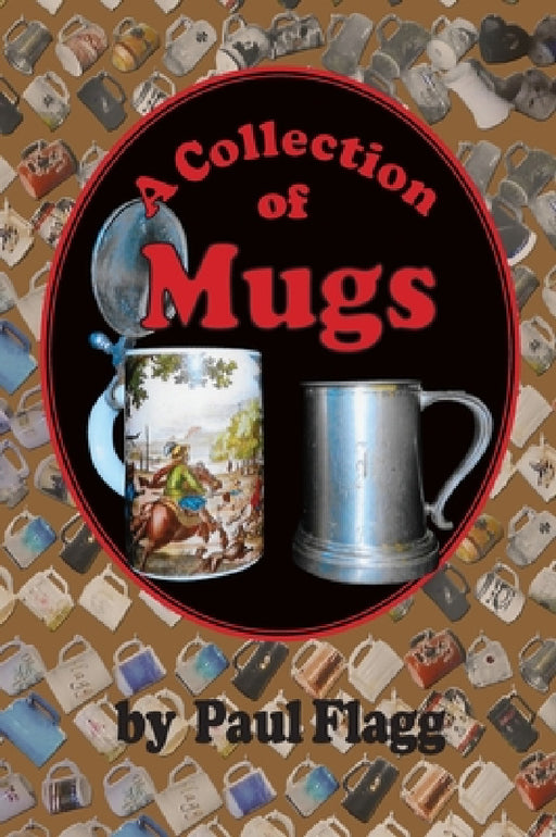 A Collection of Mugs by Paul Flagg