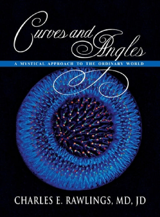Curves and Angles, A Mystical Approach to the Ordinary World by Jd Rawlings
