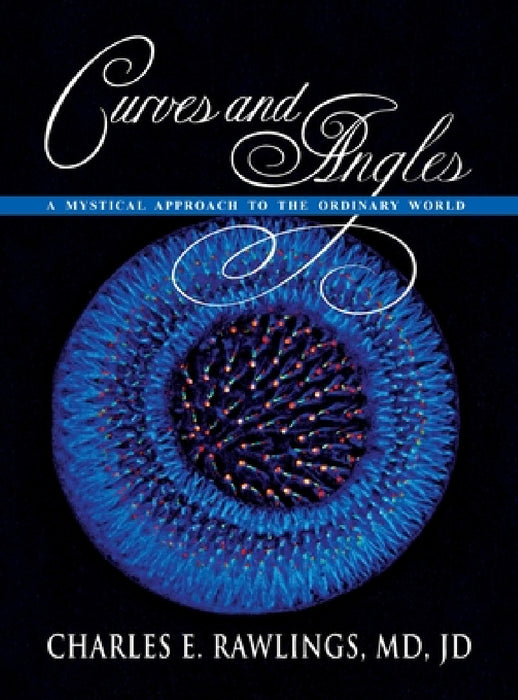 Curves and Angles, A Mystical Approach to the Ordinary World by Jd Rawlings