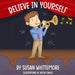 Believe in Yourself by Susan Whittemore