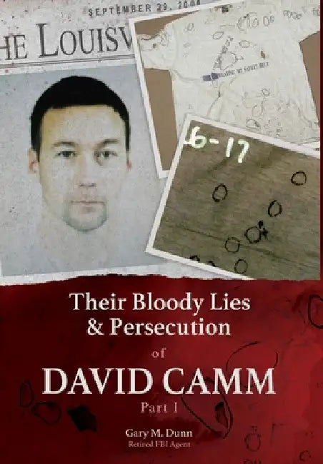 Their Bloody Lies & Persecution of David Camm, Part I by Retired Fbi Agent Gary Dunn