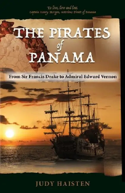 The Pirates of Panama, From Sir Francis Drake to Admiral Edward Vernon by Haisten, Judy