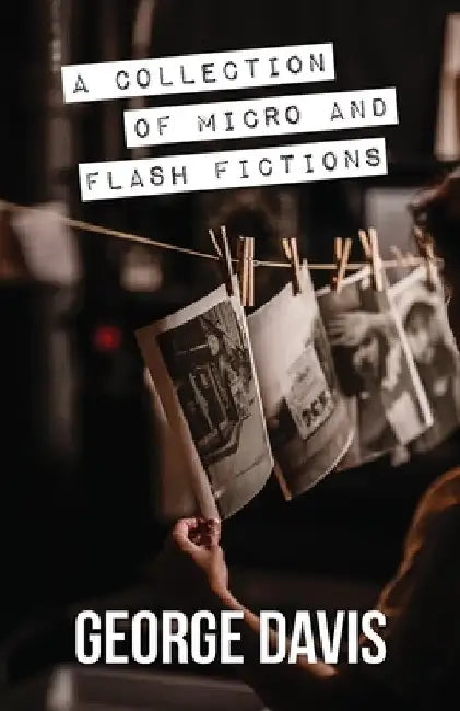 A Collection of Micro and Flash Fictions by George Davis