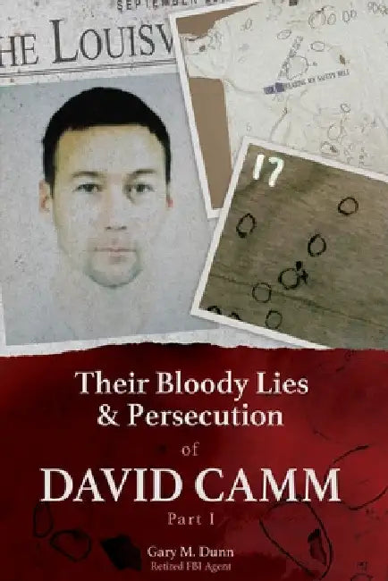 Their Bloody Lies & Persecution of David Camm by Retired Fbi Agent Gary Dunn