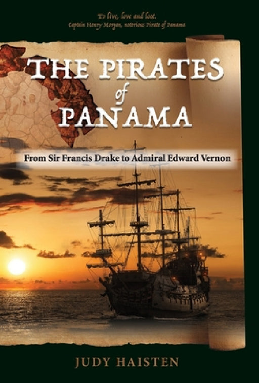 The Pirates of Panama, From Sir Francis Drake to Admiral Edward Vernon by Judy Haisten