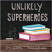 Unlikely Superheroes by Lostorto, Eric