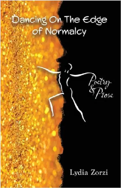 Dancing On the Edge of Normalcy, Poetry & Prose by Zorzi, Lydia