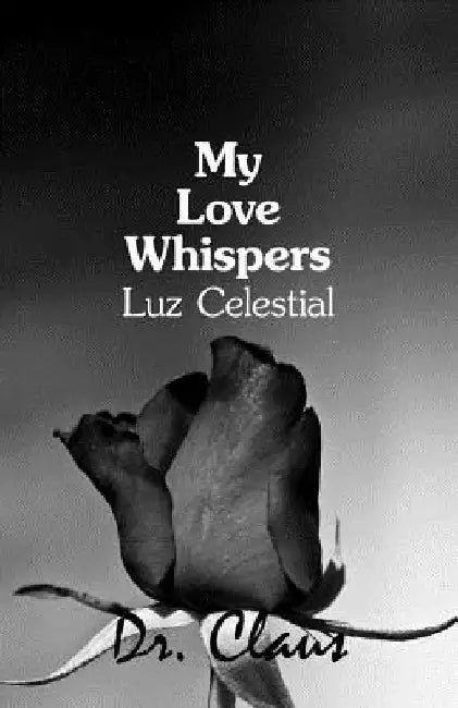 My Love Whispers Luz Celestial by Dr Claus
