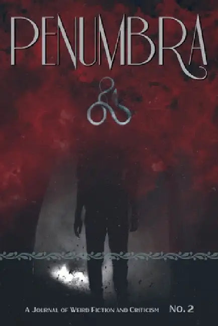 Penumbra No. 2 (2021): A Journal of Weird Fiction and Criticism by S. T. Joshi